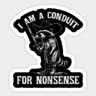 I Am A Conduit For Nonsense Funny Cowboy Raccoon Meme Sticker